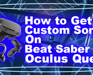 Comment obtenir des chansons personnalisées dans Beat Saber sur un Oculus Quest 2